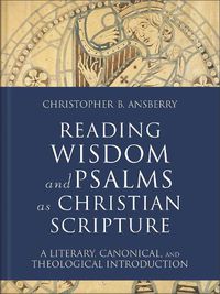 Cover image for Reading Wisdom and Psalms as Christian Scripture