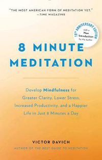 Cover image for 8 Minute Meditation Expanded: Quiet Your Mind. Change Your Life