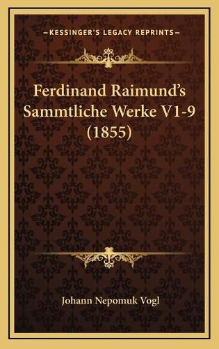 Cover image for Ferdinand Raimund's Sammtliche Werke V1-9 (1855)