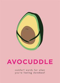 Cover image for AvoCuddle: Words of Comfort for When You're Feeling Downbeet