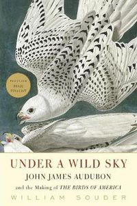 Cover image for Under a Wild Sky: John James Audubon and the Making of the Birds of America