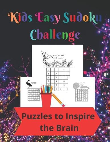 Kids Easy Sudoku Challenge: 50 6 by 6 and 56 9 by 9 Fun Sudoku Puzzles to Inspire Kids Brains