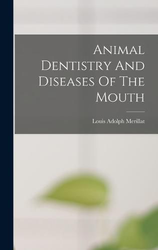 Cover image for Animal Dentistry And Diseases Of The Mouth