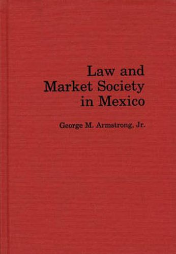 Cover image for Law and Market Society in Mexico