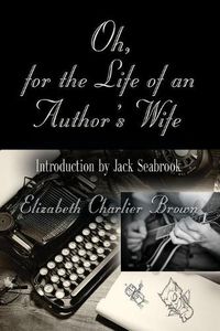 Cover image for Oh, for the Life of an Author's Wife