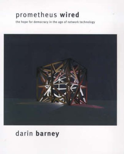 Cover image for Prometheus Wired: The Hope for Democracy in the Age of Network Technology