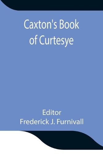 Caxton's Book of Curtesye