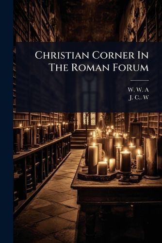 Cover image for Christian Corner In The Roman Forum