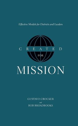 Cover image for Created for Mission: Effective Models for Districts and Leaders