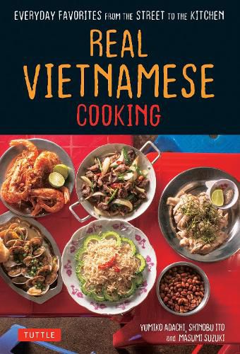 Cover image for Real Vietnamese Cooking: Everyday Favorites from the Street to the Kitchen