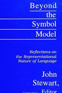 Cover image for Beyond the Symbol Model: Reflections on the Representational Nature of Language