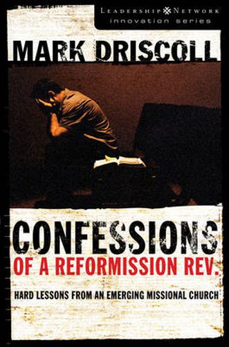 Cover image for Confessions of a Reformission Rev.: Hard Lessons from an Emerging Missional Church