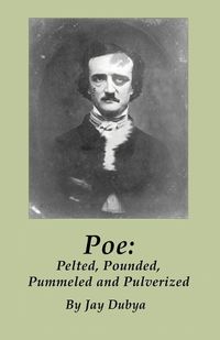 Cover image for Poe: Pelted, Pounded, Pummeled and Pulverized