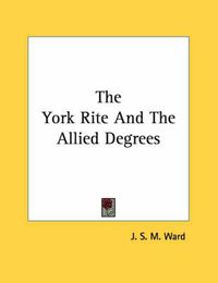 Cover image for The York Rite and the Allied Degrees