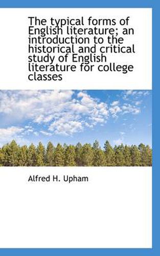 Cover image for The Typical Forms of English Literature; an Introduction to the Historical and Critical Study of Eng