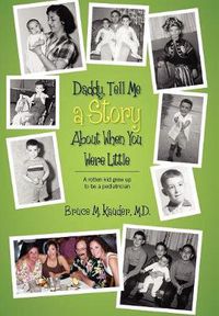 Cover image for Daddy, Tell Me a Story About When You Were Little: (A rotten kid grew up to be a pediatrician)