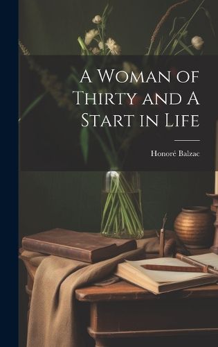 Cover image for A Woman of Thirty and A Start in Life