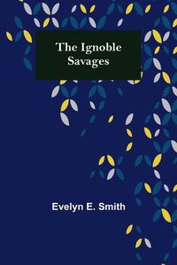 Cover image for The Ignoble Savages