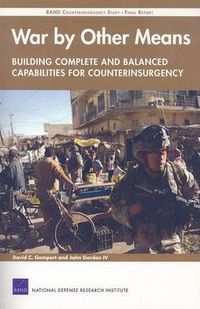 Cover image for War by Other Means: Building Complete and Balanced Capabilities for Counterinsurgency - RAND Counterinsurgency Study Final Report