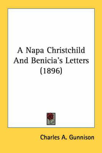 Cover image for A Napa Christchild and Benicia's Letters (1896)