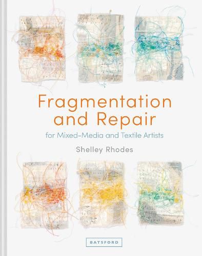 Cover image for Fragmentation and Repair: for Mixed-Media and Textile Artists