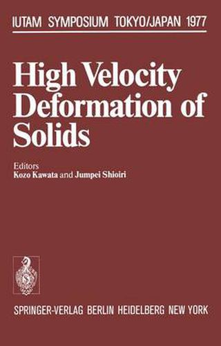 Cover image for High Velocity Deformation of Solids: Symposium Tokyo/Japan August 24-27, 1977