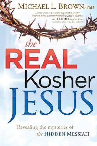 Cover image for The Real Kosher Jesus: Revealing the Mysteries of the Hidden Messiah