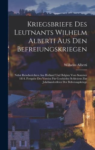 Cover image for Kriegsbriefe Des Leutnants Wilhelm Alberti Aus Den Befreiungskriegen