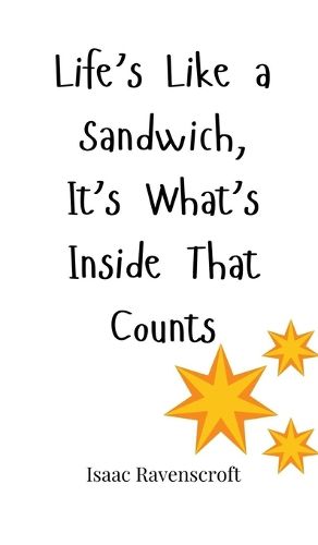 Cover image for Life's Like a Sandwich, It's What's Inside That Counts