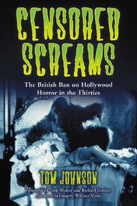 Cover image for Censored Screams: The British Ban on Hollywood Horror in the Thirties