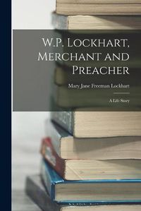 Cover image for W.P. Lockhart, Merchant and Preacher