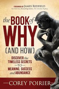 Cover image for The Book of WHY (and HOW): Discover the Timeless Secrets to Meaning, Success and Abundance