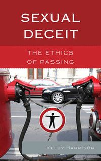 Cover image for Sexual Deceit: The Ethics of Passing