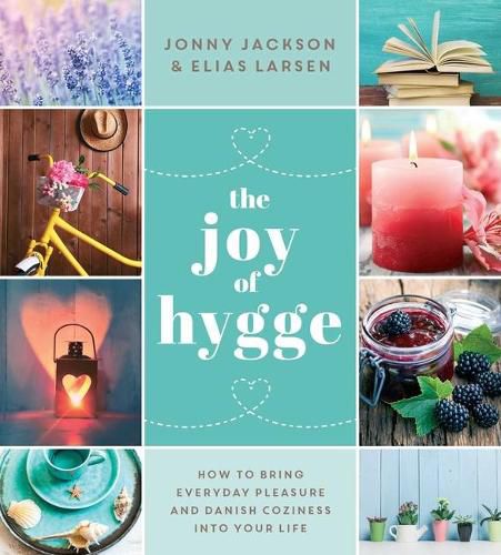 Cover image for The Joy of Hygge: How to Bring Everyday Pleasure and Danish Coziness into Your Life