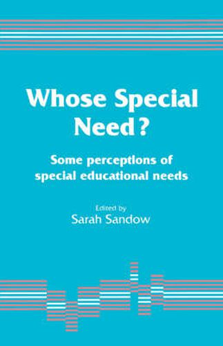 Cover image for Whose Special Need?: Some Perceptions of Special Educational Needs