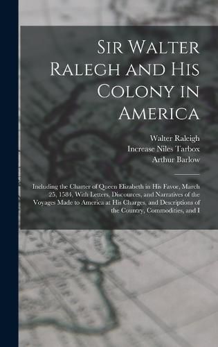 Sir Walter Ralegh and His Colony in America