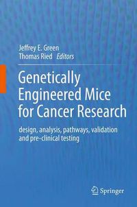 Cover image for Genetically Engineered Mice for Cancer Research: design, analysis, pathways, validation and pre-clinical testing