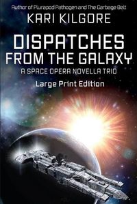 Cover image for Dispatches from the Galaxy: A Space Opera Novella Trio