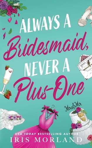 Cover image for Always a Bridesmaid, Never a Plus-One