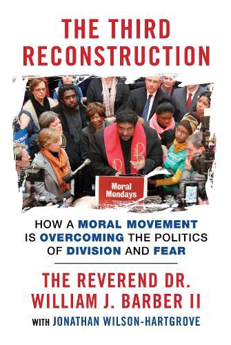 Cover image for The Third Reconstruction: How a Moral Movement Is Overcoming the Politics of Division and Fear
