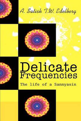 Cover image for Delicate Frequencies: The Life of a Sannyasin