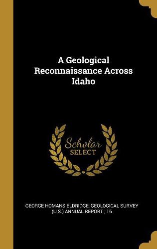 Cover image for A Geological Reconnaissance Across Idaho