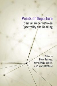 Cover image for Points of Departure: Samuel Weber between Spectrality and Reading