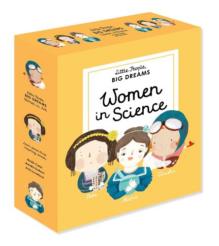 Cover image for Little People, Big Dreams: Women in Science: 3 Books from the Best-Selling Series! ADA Lovelace - Marie Curie - Amelia Earhart