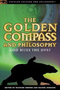 Cover image for The Golden Compass and Philosophy: God Bites the Dust