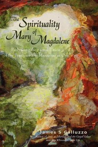 Cover image for The Spirituality of Mary Magdelene: Embracing the Sacred Union of the Feminine and Masculine as One