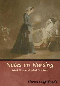 Cover image for Notes on Nursing: What It Is, and What It Is Not
