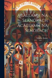 Cover image for Acallamh Na Seanorach Acallamh Na Senorach