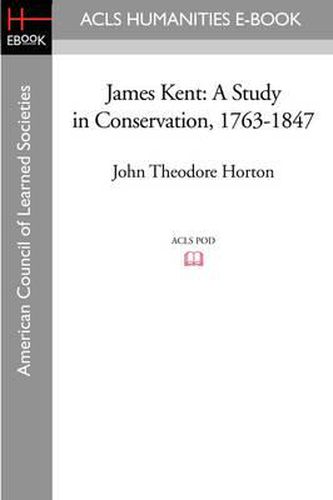 James Kent: A Study in Conservation, 1763-1847