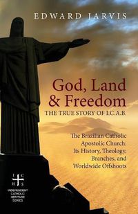 Cover image for God, Land & Freedom: The True Story of the I.C.A.B.